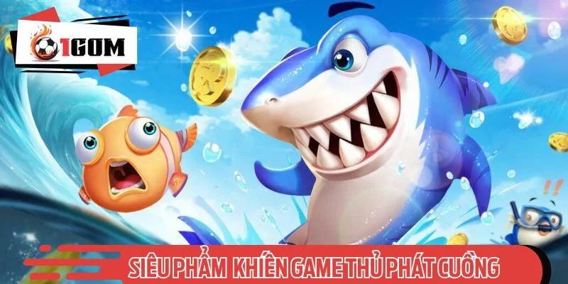 Bắn Cá 3D – Siêu phẩm đại dương khiến game thủ phát cuồng