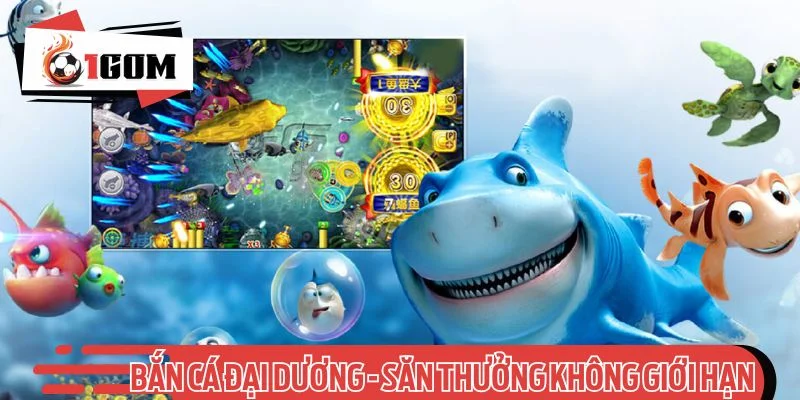 Bắn cá đại dương - Săn thưởng không giới hạn mỗi ngày