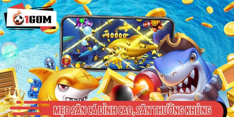 Ghi nhớ mẹo săn cá đỉnh cao, săn thưởng khủng mỗi ngày