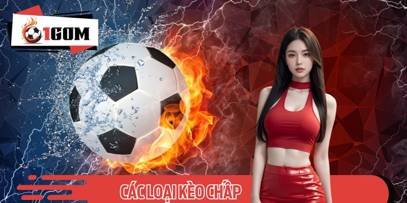 Khám Phá Các Loại Kèo Chấp Phổ Biến Trong Bóng Đá Tại 1GOM