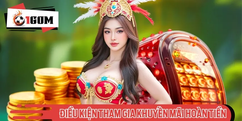 Các điều kiện nhận khuyến mãi hoàn tiền đơn giản, áp dụng dễ dàng