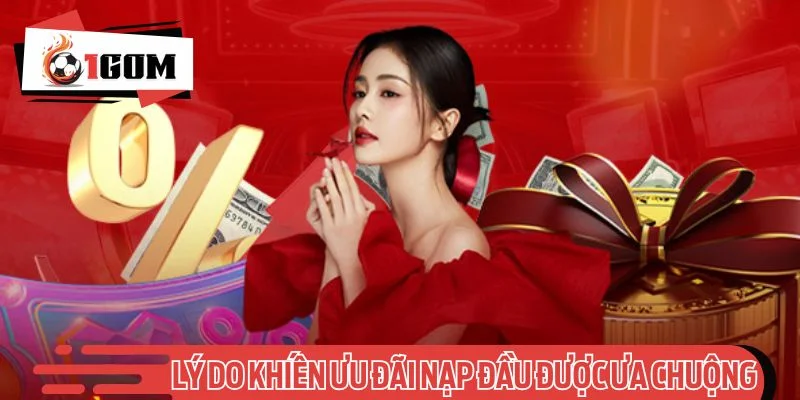 Lý do khiến khuyến mãi nạp đầu được ưa chuộng