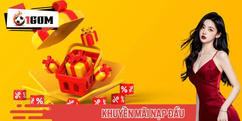 Khuyến Mãi Nạp Đầu - Cơ Hội Tăng Vốn Không Thể Bỏ Lỡ Tại 1GOM