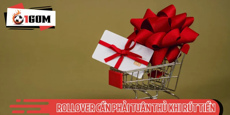 Rollover cần phải tuân thủ trước khi rút tiền