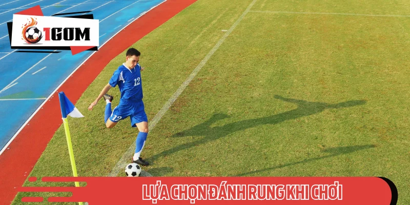 Nên chọn chơi rung để dễ bắt cược