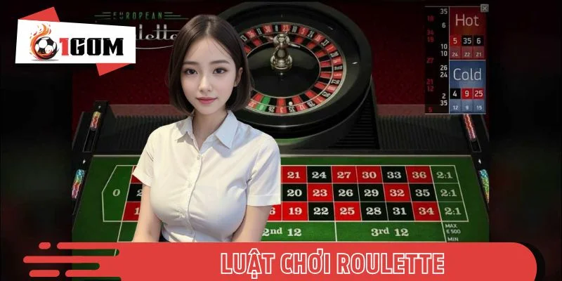 Hướng Dẫn Luật Chơi Roulette Chi Tiết Cho Tấm Chiếu Mới 1GOM