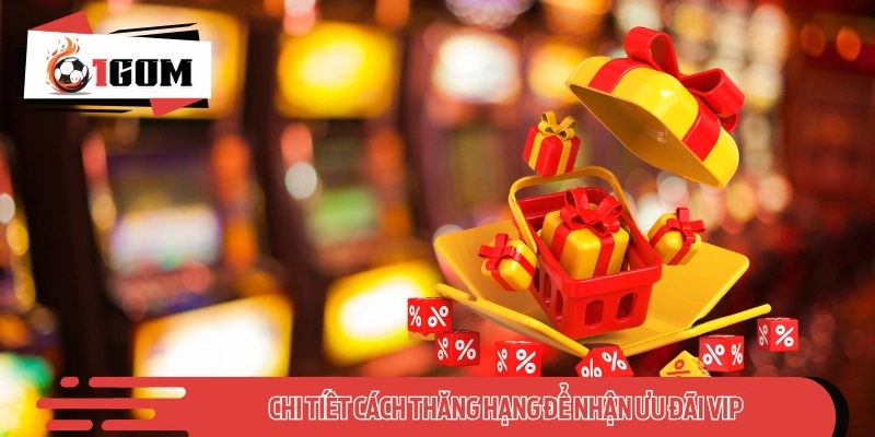 Chi tiết cách thăng hạng để nhận ưu đãi VIP