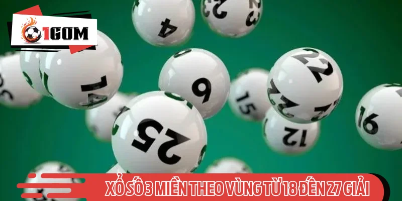 Xổ số 3 miền theo vùng từ 18 đến 27 giải