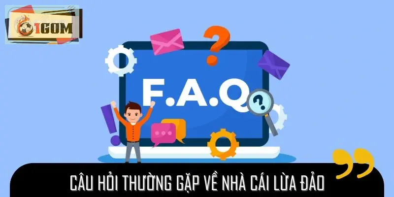 Câu hỏi thường gặp về 1GOM lừa đảo