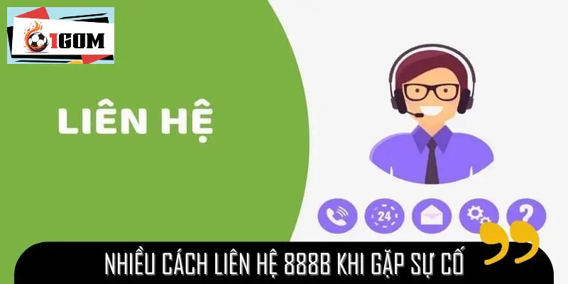 Nhiều cách liên hệ 1GOM khi gặp sự cố