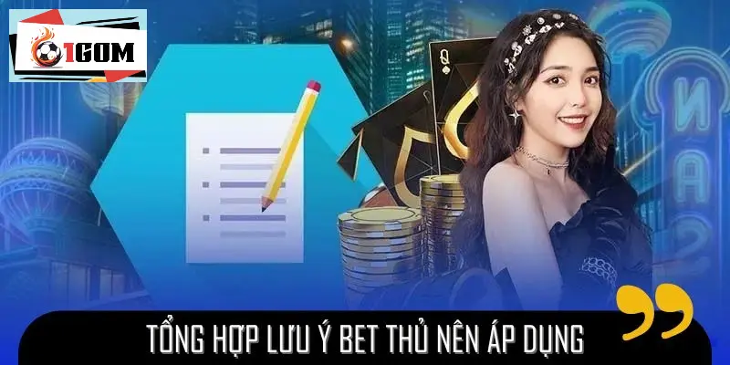 Tổng hợp lưu ý bet thủ nên áp dụng