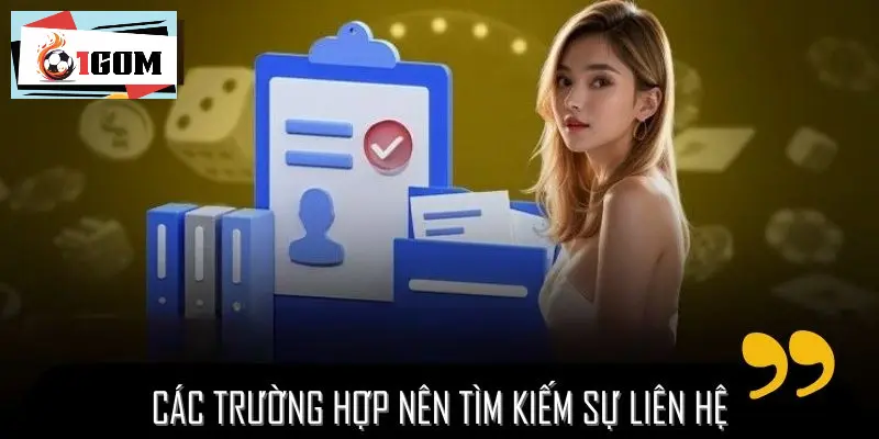 Các trường hợp nên tìm kiếm sự liên hệ